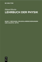 Eduard Riecke - Eduard Riecke: Lehrbuch der Physik - Band 1: Mechanik, Molekularerscheinungen und Akustik. Optik