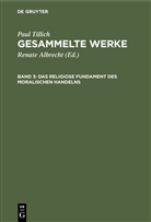 Paul Tillich, Renat Albrecht, Renate Albrecht - Paul Tillich: Gesammelte Werke - Band 3: Das religiose Fundament des moralischen Handelns