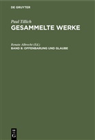 Paul Tillich, Renat Albrecht, Renate Albrecht - Paul Tillich: Gesammelte Werke - Band 8: Offenbarung und Glaube