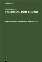 Eduard Riecke - Eduard Riecke: Lehrbuch der Physik - Band 1: Mechanik und Akustik. Wärme. Optik