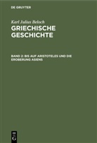 Karl Julius Beloch - Karl Julius Beloch: Griechische Geschichte - Band 2: Bis auf Aristoteles und die Eroberung Asiens