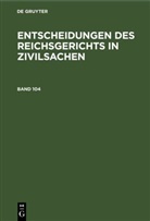 Degruyter, Mitglieder des Gerichtshofes und der Reichsanwaltschaft - Entscheidungen des Reichsgerichts in Zivilsachen - Band 104: Entscheidungen des Reichsgerichts in Zivilsachen. Band 104