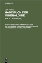 Carl Hintze, Karl F. Chudoba, Kar F Chudoba, Karl F Chudoba - Carl Hintze: Handbuch der Mineralogie - Band 1, Abteilung 1: Elemente, Sulfide, Oxyde, Haloide, Carbonate, Sulfate, Borate, Abt. 1: Elemente und Sulfide