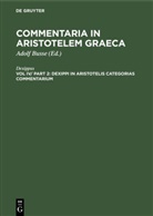 Dexippus, Adol Busse, Adolf Busse - Commentaria in Aristotelem Graeca - Vol IV/ Part 2: Dexippi in Aristotelis categorias commentarium