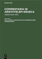 Ammonius, Adolfu Busse, Adolfus Busse - Commentaria in Aristotelem Graeca - Vol IV/ Pars 5: Aristotelis de interpretatione commentarius