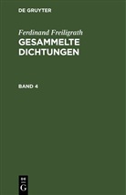 Ferdinand Freiligrath - Ferdinand Freiligrath: Gesammelte Dichtungen - Band 4: Ferdinand Freiligrath: Gesammelte Dichtungen. Band 4