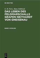 Hans Delbrück, G Pertz, G H Pertz, G. H. Pertz - G. H. Pertz; Hans Delbrück: Das Leben des Feldmarschalls Grafen Neithardt von Gneisenau - Band 5: Schluß