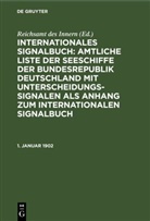 Reichsam des Innern, Reichsamt des Innern, Reichsamt des Innern - Internationales Signalbuch: Amtliche Liste der Seeschiffe der Bundesrepublik Deutschland mit Unterscheidungssignalen als Anhang zum Internationalen Signalbuch: 1. Januar 1902