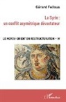 Gérard Fellous - La Syrie : un conflit asymétrique dévastateur