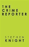 Stephen Knight - The Crime Reporter
