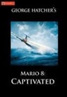 George Hatcher - Mario 8: Captivated