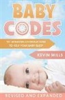 Kevin Mills, Cathy Thorne - Baby Codes: 101 Winning Combinations to Help Your Baby Sleep (Revised and Expanded Edition)