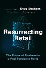 Doug Stephens, Stephens Doug - Resurrecting Retail