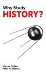 Marcus Collins, Peter Stearns, Peter N. Stearns - Why Study History?