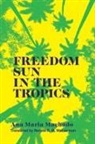 Ana Maria Machado - Freedom Sun in the Tropics