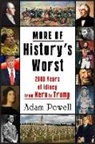 Adam Powell - More of History's Worst: 2000 Years of Idiocy from Nero to Trump