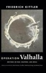 Friedrich Kittler, Ilinca Iurascu, Geoffrey Winthrop-Young, Michael Wutz - Operation Valhalla