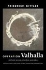 Friedrich Kittler, Friedrich/ Iurascu Kittler, Ilinca Iurascu, Geoffrey Winthrop-Young, Michael Wutz - Operation Valhalla