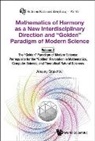 Alexey Stakhov, Alexey Stakhov, Stakhov Alexey - Mathematics Of Harmony As A New Interdisciplinary Direction And "Golden" Paradigm Of Modern Science-volume 3:the "Golden" Paradigm Of Modern Science: Prerequisite For The "Golden" Revolution In Mathematics,computer Science,and Theoretical Natural Sciences