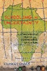 Frances Vavrus, Frances (University of Minnesota Vavrus, Vavrus Frances - Schooling as Uncertainty