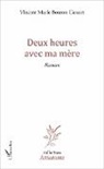 Vincent Bouton - Deux heures avec ma mère