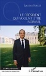 Laurène Renaut - Le président qui voulait être normal