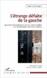 Quentin Schnapper - L'étrange défaite de la gauche