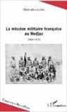 Christophe Leclerc - La mission militaire française au Hedjaz