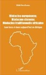 Olivier Nkulu Kabamba - Médecine européenne, médecine chinoise, médecine traditionnelle africaine