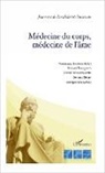 Véroniqu Boudon-Millot, Véronique Boudon-Millot, Bernar Bourgeois, Bernard Bourgeois, de Lad, Olivier de Ladoucette... - Médecine du corps, médecine de l'âme