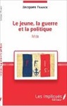 Jacques Franck - Le jeune, la guerre et la politique
