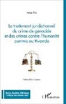Astou Fall - Traitement juridictionnel du crime de génocide et des crimes contre l'humanité commis au Rwanda