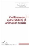 Nicola Combalbert, Nicolas Combalbert, Sophie Rothé - Vieillissement, vulnérabilité et animation sociale