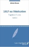 Alain Didier - 1917 ou l'Abdication