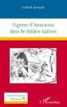 Isabelle Jezequel - Figures d'Anacaona dans le théâtre haïtien