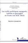 Cristina Climaco, Laur Fournier-Finocchiaro, Laura Fournier-Finocchiaro - Les exilés politiques espagnols, italiens et portugais en France au XIXe siècle