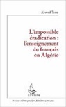 Ahmed Tessa - L'impossible éradication : l'enseignement du français en Algérie