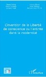 Gérar Delfau, Gérard Delfau, Andr Gounelle, André Gounelle, Jacques Haab, Jacques u a Haab... - L'invention de la Liberté de conscience ou l'entrée dans la modernité