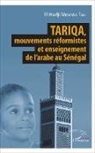 El Hadji Moussa Fall - Tariqa, mouvements réformistes et enseignement de l'arabe au Sénégal
