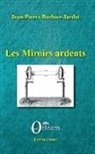 Jean-Pierre Barbier-Jardet - Les miroirs ardents