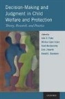 John D. (Associate Director of System Resea Fluke, John D. (EDT)/ Lopez Fluke, Donald J. Baumann, Rami Benbenishty, Benbenishty Rami, John D. Fluke... - Decision-Making and Judgment in Child Welfare and Protection
