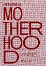 Michelle Millar Fisher, Alexandra Lange, Amber Winick - Designing Motherhood