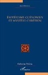 Jean Borella - Ésotérisme guénonien et mystère chrétien