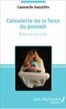 Gabrielle Ratcliffe - Caliculette ou la farce du pouvoir