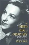 Ines Roe - The Other Side of Ordinary: The Extraordinary True Story of One Woman's Journey Across War-Torn Europe