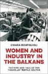 Chiara Bonfiglioli - Women and Industry in the Balkans