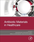 Varaprasad (EDT)/ Kanikireddy Kokkarachedu, Vimala Kanikireddy, Varaprasad Kokkarachedu, Rotimi Sadiku, Kokkarachedu Varaprasad - Antibiotic Materials in Healthcare