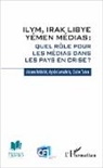 Akra Belkaïd, Akram Belkaïd, Agnès Levallois, Clair Talon, Claire Talon - ILYM Irak Libye Yémen Médias