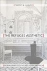 Timothy K. August - The Refugee Aesthetic