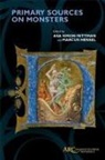 Marcus Hensel, Marcus (Assistant Professor of English Hensel, Asa Simon Mittman, Asa Simon (Professor and Chair of Art &amp; Art History Mittman - Primary Sources on Monsters